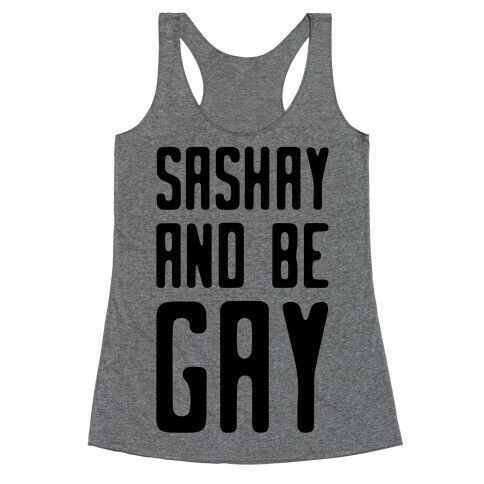 Sashay and Be Gay Racerback Tank Top