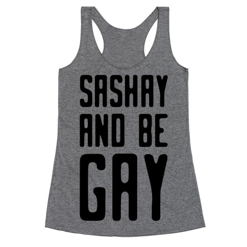 Sashay and Be Gay Racerback Tank Top