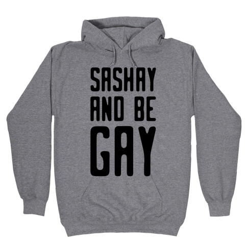 Sashay and Be Gay Hooded Sweatshirt