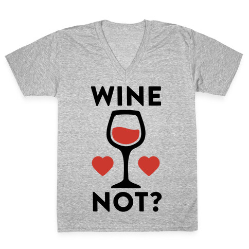 Wine Not? V-Neck Tee Shirt