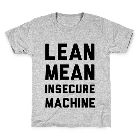 Lean Mean Insecure Machine Kids T-Shirt