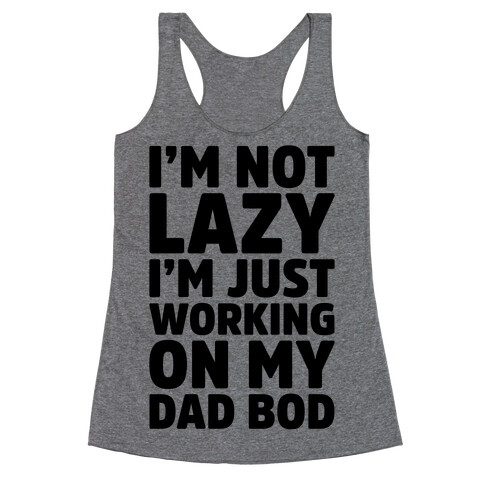 Working On My Dad Bod Racerback Tank Top