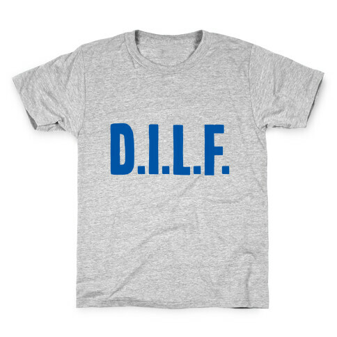 D.I.L.F. Kids T-Shirt