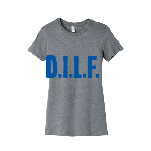 D.I.L.F. Womens T-Shirt