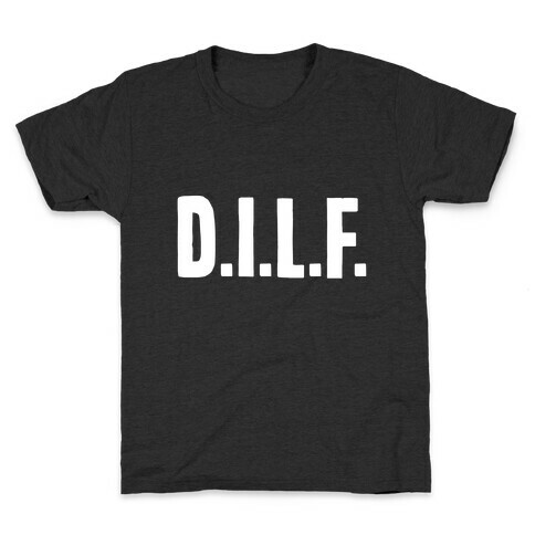 D.I.L.F. Kids T-Shirt