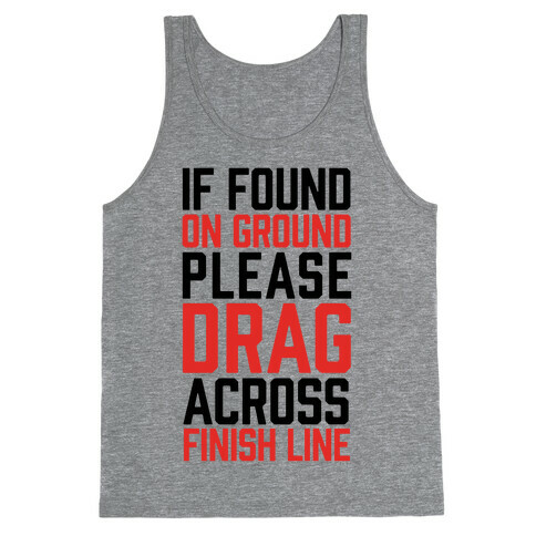 If Found On Ground Please Drag Across Finish Line Tank Top