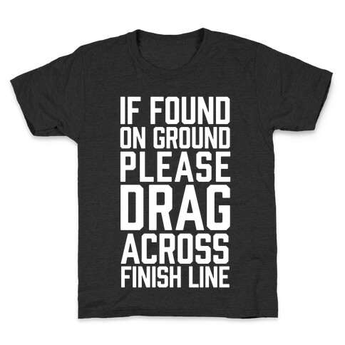 If Found On Ground Please Drag Across Finish Line Kids T-Shirt