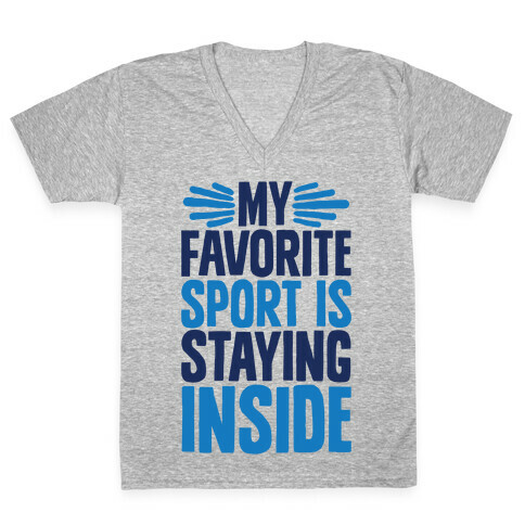 My Favorite Sport Is Staying Inside V-Neck Tee Shirt