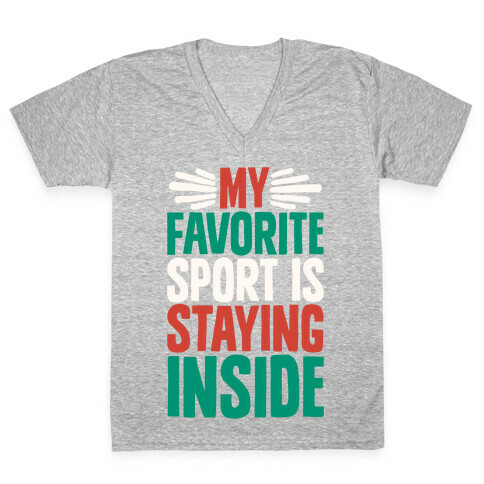 My Favorite Sport Is Staying Inside V-Neck Tee Shirt