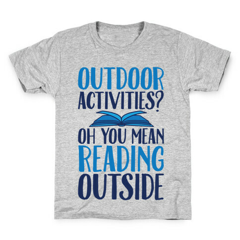 Outdoor Activities? Oh You Mean Reading Outside Kids T-Shirt