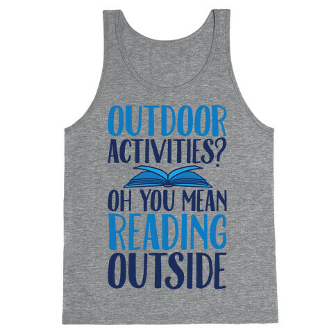 Outdoor Activities? Oh You Mean Reading Outside Tank Top