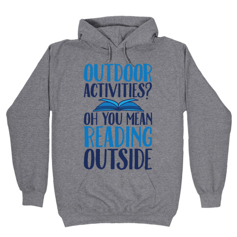 Outdoor Activities? Oh You Mean Reading Outside Hooded Sweatshirt
