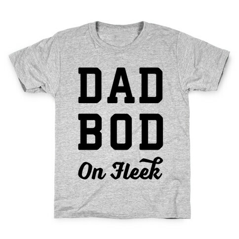 Dad Bod On Fleek Kids T-Shirt