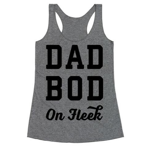 Dad Bod On Fleek Racerback Tank Top