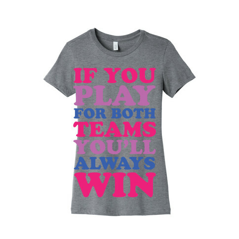If You Play For Both Teams You'll Always Win Womens T-Shirt