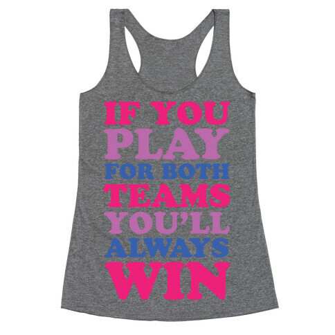 If You Play For Both Teams You'll Always Win Racerback Tank Top