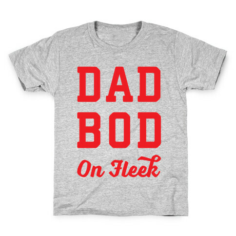 Dad Bod On Fleek Kids T-Shirt