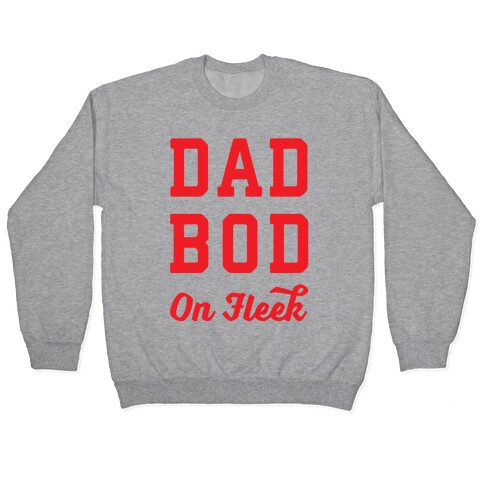 Dad Bod On Fleek Pullover