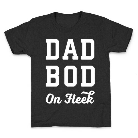 Dad Bod On Fleek Kids T-Shirt