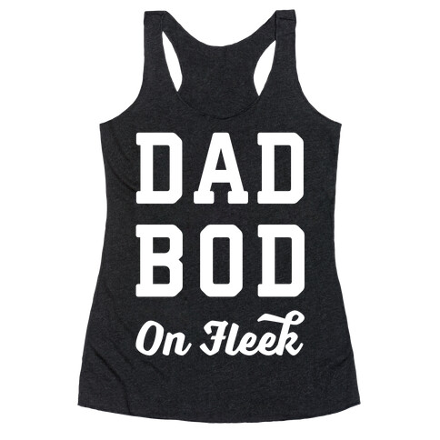 Dad Bod On Fleek Racerback Tank Top