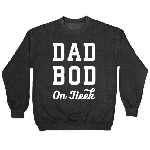 Dad Bod On Fleek Pullover