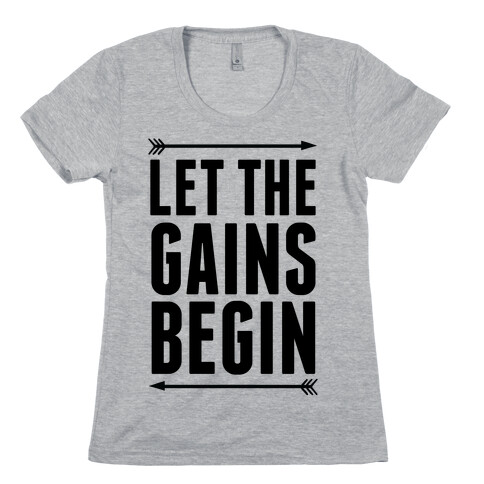 Let The Gains Begin Womens T-Shirt