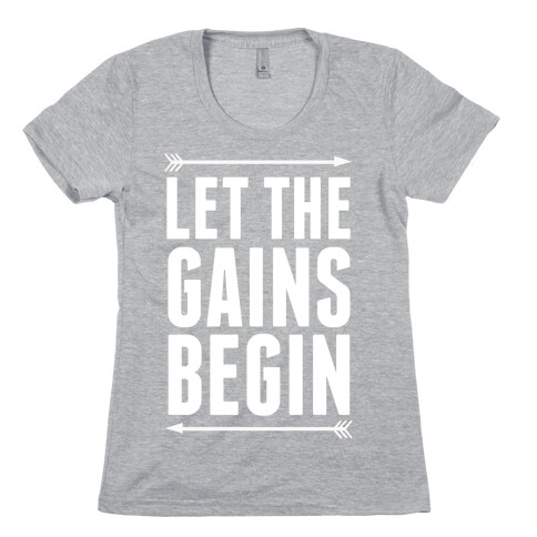 Let The Gains Begin Womens T-Shirt