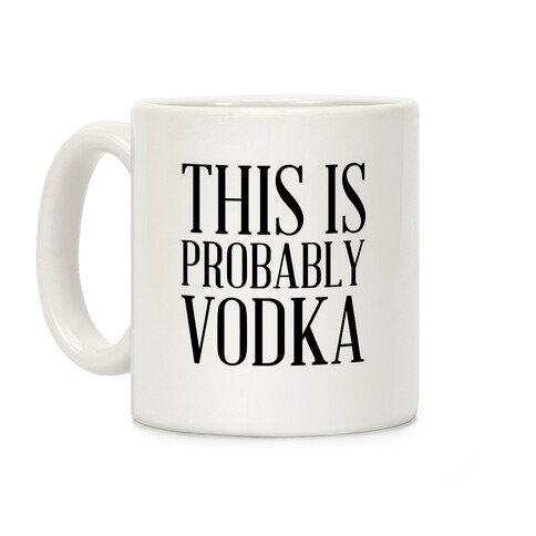 This Is Probably Vodka Coffee Mug