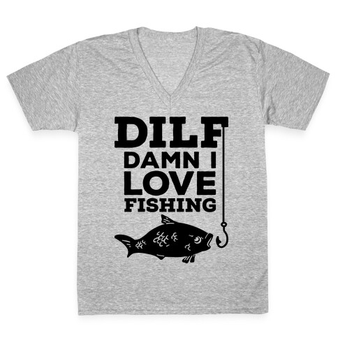 DILF (Damn I Love Fishing) V-Neck Tee Shirt