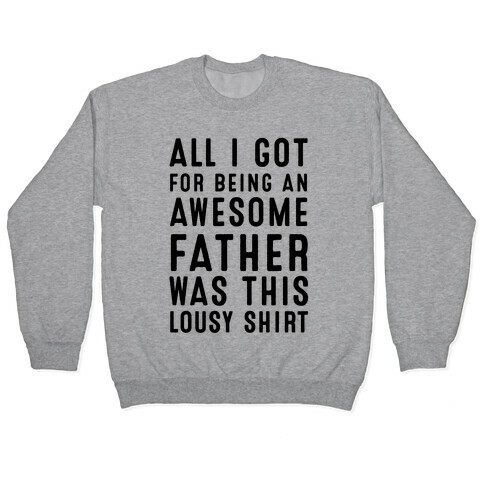 All I Got For Fathers Day Pullover