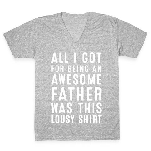 All I Got For Fathers Day V-Neck Tee Shirt