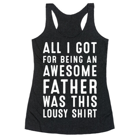 All I Got For Fathers Day Racerback Tank Top