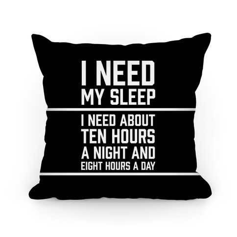 I Need My Sleep Pillow