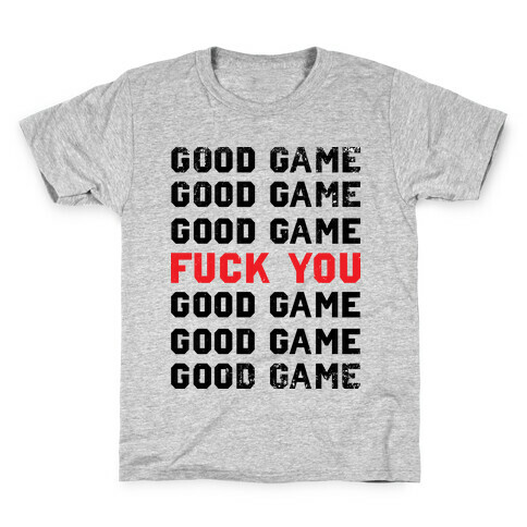 Good Game Good Game Good Game F*** You Good Game Good Game Good Game Kids T-Shirt