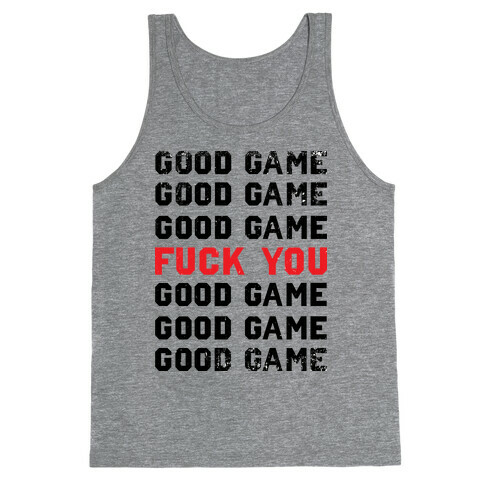 Good Game Good Game Good Game F*** You Good Game Good Game Good Game Tank Top