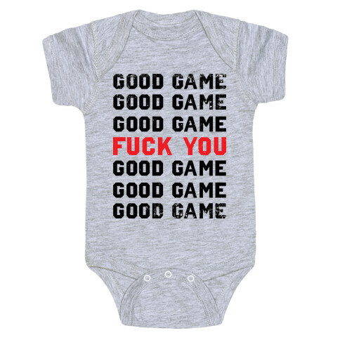 Good Game Good Game Good Game F*** You Good Game Good Game Good Game Baby One-Piece