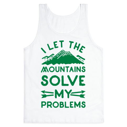 I Let the Mountains Solve My Problems Tank Top