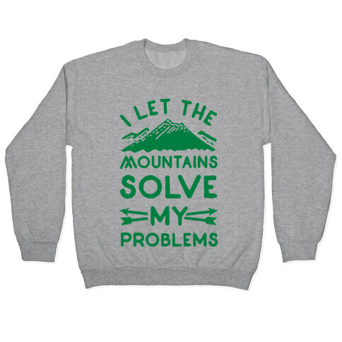 I Let the Mountains Solve My Problems Pullover