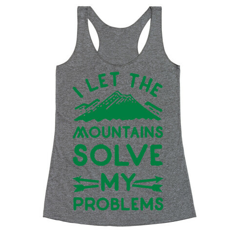 I Let the Mountains Solve My Problems Racerback Tank Top