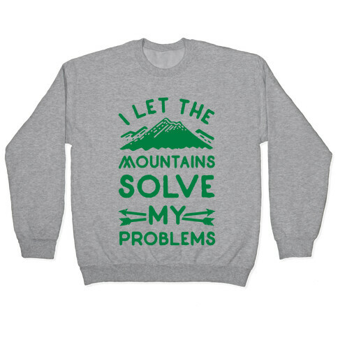 I Let the Mountains Solve My Problems Pullover