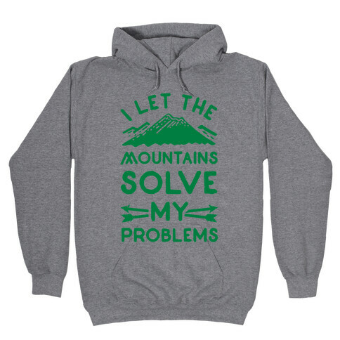 I Let the Mountains Solve My Problems Hooded Sweatshirt