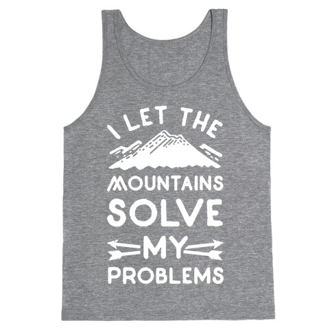 I Let the Mountains Solve My Problems Tank Top