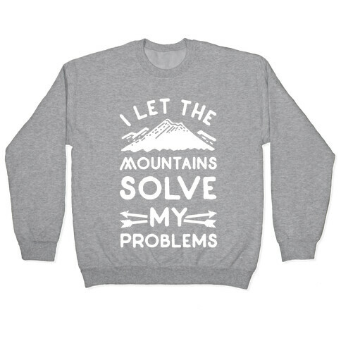 I Let the Mountains Solve My Problems Pullover