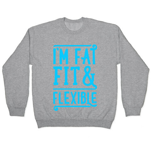 Fat Fit and Flexible Pullover