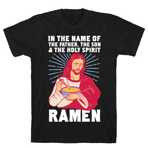 In the Name of the Father, the Son, and the Holy Spirit, Ramen T-Shirt