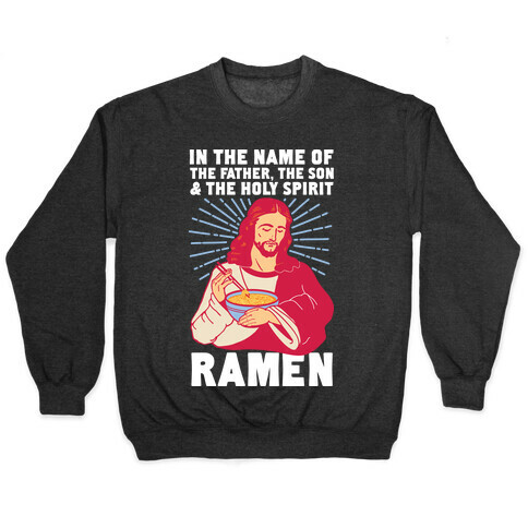 In the Name of the Father, the Son, and the Holy Spirit, Ramen Pullover