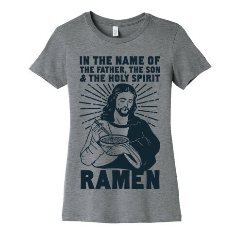 In the Name of the Father, the Son, and the Holy Spirit, Ramen Womens T-Shirt