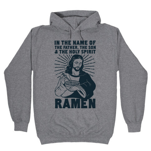 In the Name of the Father, the Son, and the Holy Spirit, Ramen Hooded Sweatshirt
