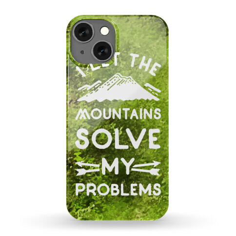 I Let the Mountains Solve My Problems Phone Case