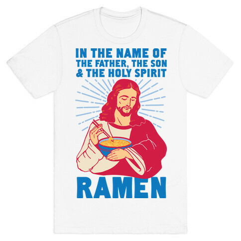 In the Name of the Father, the Son, and the Holy Spirit, Ramen T-Shirt